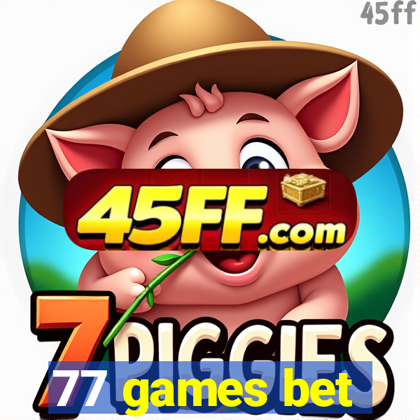 77 games bet